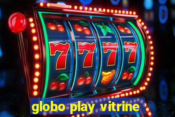 globo play vitrine